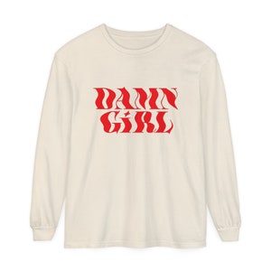 Damn Girl Unisex Long Sleeve T-Shirt