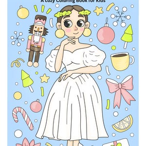 Könnte beinhalten: Ein Malbuch mit dem Titel The Nutcracker: A cozy Coloring Book for Kids. Das Cover zeigt eine zentrale Illustration einer Ballerina in einem weißen Kleid, umgeben von einem Nussknacker, Ornamenten, einer Schleife, einem Geschenk und Süßigkeiten.