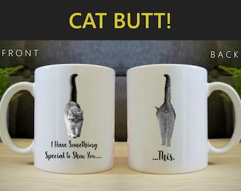 COFFEE MUG "I Have Something Special to Show You..This." Cat Butt Coffee Cup. Gift for Cat Lovers, Coffee Lovers. Printed on front & back