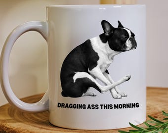 Funny Dog Coffee Mug: Custom Dragging Ass, Gift for Dog Lovers - Snarky, Hilarious Joke
