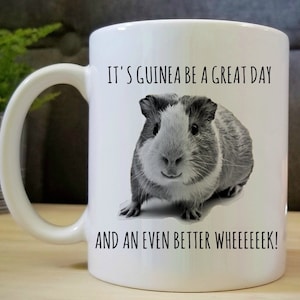 COFFEE MUG Guinea Pig "It's Guinea be a Great Day and an Even Better Wheek!".  Gift for Tea & Coffee Lovers, Guinea Pig Lovers. Coffee Cup