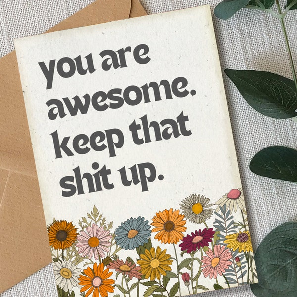 You Are Awesome Keep That Shit Up Card/Greeting Card/You are Amazing/Friendship Card/Encouragement Card/You've Got This/Brighten Your Day