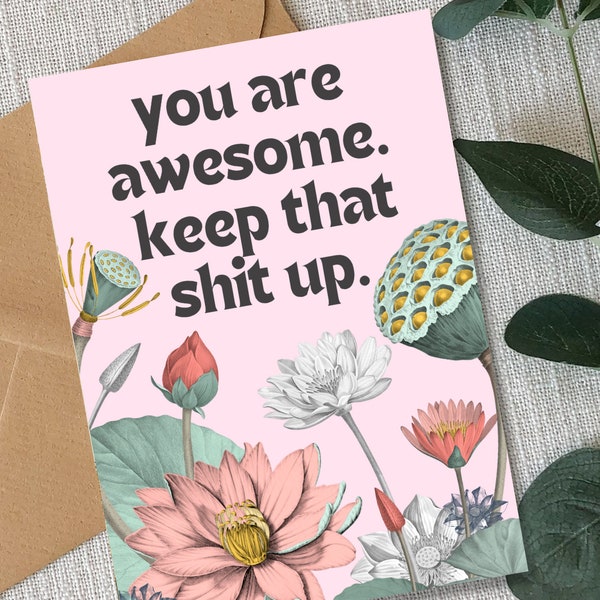 You Are Awesome Keep That Shit Up Card/Greeting Card/You are Amazing/Friendship Card/Encouragement Card/You've Got This/Brighten Your Day