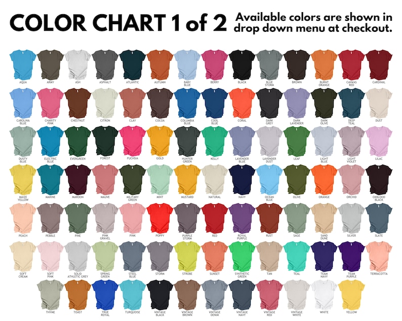 May include: Color chart of t-shirts, showing a wide array of colors. The text "COLOR CHART 1 of 2" is at the top, with the text "Available colors are shown in drop down menu at checkout." The chart displays various colors, including blue, pink, green, and orange.