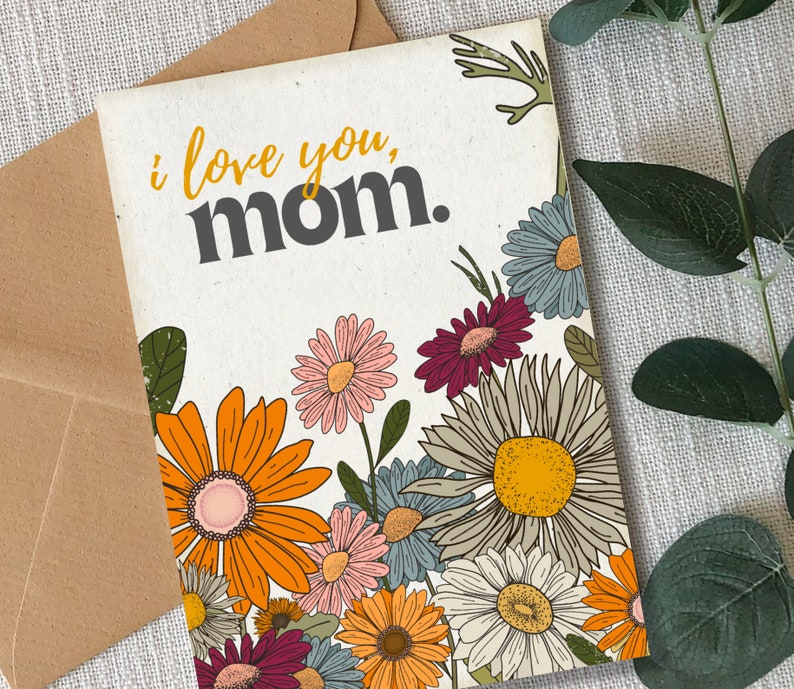 I Love You Mom Card/Greeting Card for Mother/Card for Mom/Floral Greeting Card/Brighten Your Day/Card for Mama/Mother's Day Card/I Love You image 1
