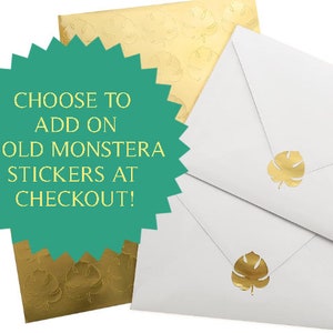 May include: Two white envelopes with gold foil monstera leaf stickers. A green circle with the text "Choose to add on gold monstera stickers at checkout!" is in the top left corner.