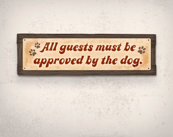 All guests must be approved by the dog METAL Sign FREE SHIPPING