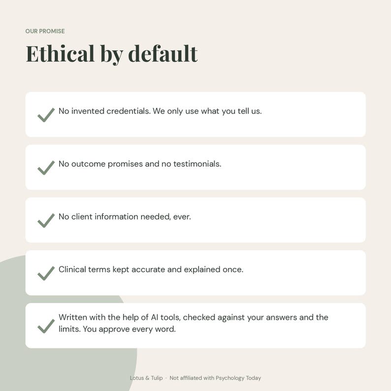 May include: A beige informational graphic titled Ethical by default. It lists five points with checkmarks: No invented credentials, No outcome promises and no testimonials, No client information needed, Clinical terms kept accurate, and AI-assisted writing.