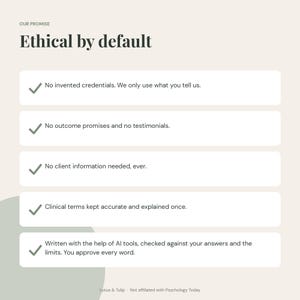 May include: A beige informational graphic titled Ethical by default. It lists five points with checkmarks: No invented credentials, No outcome promises and no testimonials, No client information needed, Clinical terms kept accurate, and AI-assisted writing.