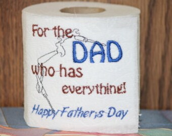Toilet Paper Saying #119 Single Design Machine Embroidery For the Dad who has everything