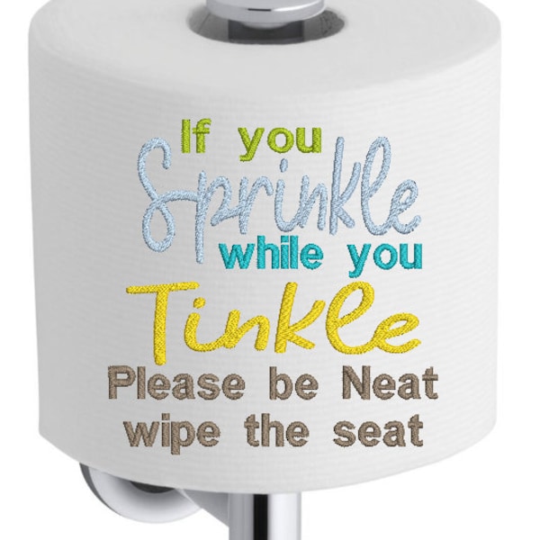 Toilet Paper Saying No 254 Sprinkle when you Tinkle Design Machine Embroidery Design  Digital Download ONLY TP