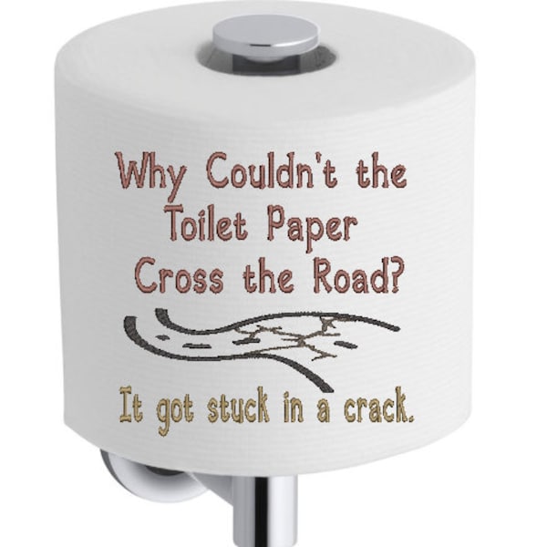 Toilet Paper Saying No 246 Why Couldn't the TP Cross the Road Single Design Machine Embroidery Design  Digital Download ONLY TP