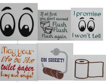 May include: A set of six embroidered designs featuring toilet-themed puns and illustrations. The designs include a toilet with the text "Flush Flush Flush again", a roll of toilet paper with the text "Oh Sheet!" and a pair of eyes with the text "I promise I won't tell".
