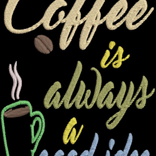 Coffee is always a good idea Saying Machine Embroidery Design Digital Download Only Kitchen towels Feed sack