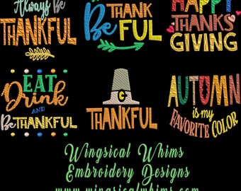May include: A collection of colorful embroidered designs with Thanksgiving and autumn themes. Phrases include "Always be THANKFUL", "Be THANKFUL", "Happy Thanksgiving", "Eat Drink and Be Thankful", "Thankful", and "Autumn is my favorite color".