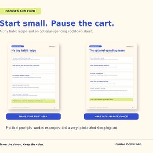 Puede incluir: Una descarga digital con dos hojas de trabajo tituladas My tiny habit recipe y The optional-spending pause. Las p&aacute;ginas incluyen encabezados azules, indicaciones de texto y l&iacute;neas para escribir. El documento incluye el texto Start small. Pause the cart.