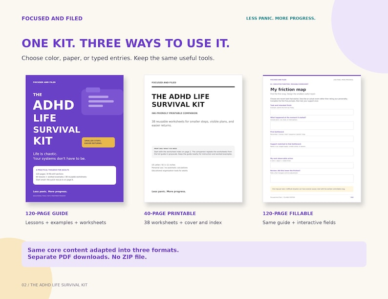May include: The ADHD Life Survival Kit digital product set includes a 120-page guide, a 40-page printable, and a 120-page fillable PDF. The purple and white documents feature text, worksheets, and a friction map for organization.