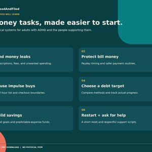 May include: A dark teal digital infographic titled FocusedAndFiled, Money tasks, made easier to start. It lists six practical systems for adults with ADHD: Find money leaks, Protect bill money, Pause impulse buys, Choose a debt target, Build savings, and Restart + ask for help.