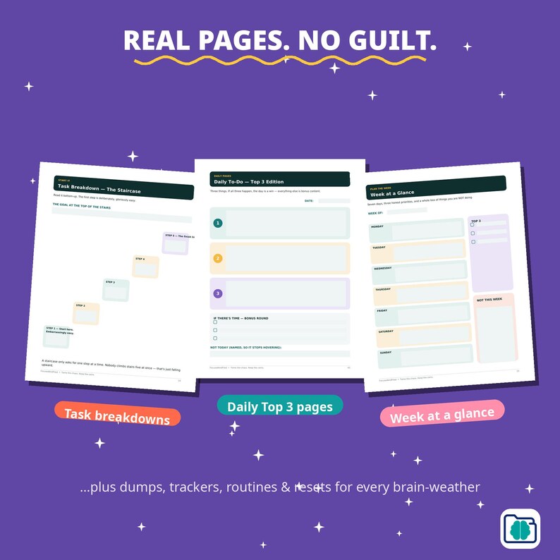 May include: Three white planner pages on a purple background with the text REAL PAGES. NO GUILT. The pages feature sections titled Task Breakdown - The Staircase, Daily To-Do - Top 3 Edition, and Week at a Glance with colorful boxes.