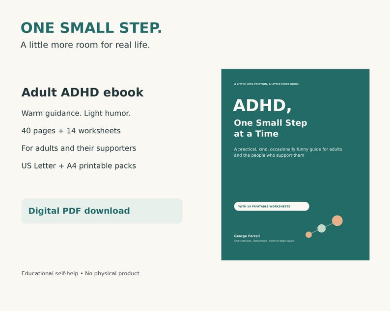 May include: A digital ebook titled ADHD, One Small Step at a Time, featuring a dark green cover with white text and a graphic of three connected circles. The product includes 40 pages, 14 worksheets, and is available as a digital PDF download.