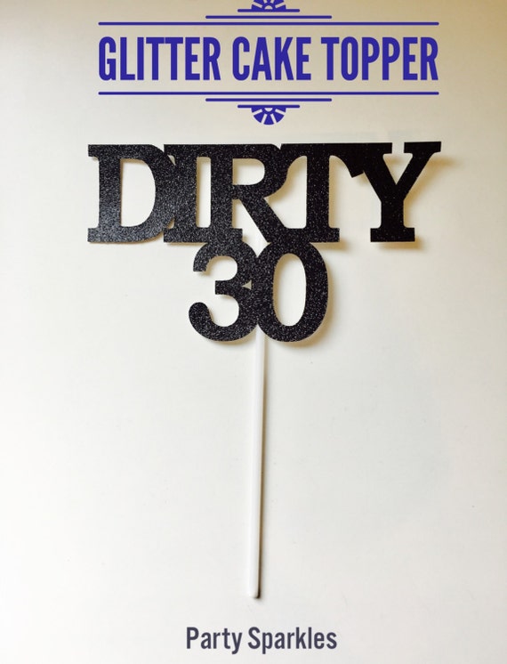 Dirty 30 Cake Topper, 30th Birthday Cake Topper, Birthday Cake Topper, Dirty 30 Cake Topper