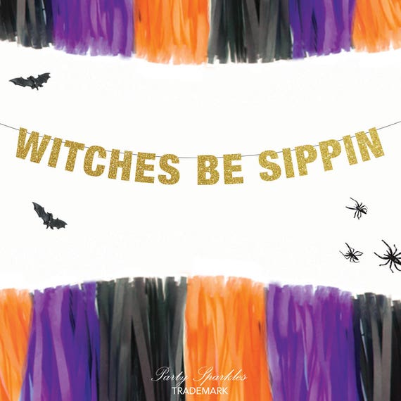 Witches Be Sippin' Banner, Halloween Party Banner, Halloween Party Decorations, Halloween Wedding Decor, Bachelorette Banner, Witches Banner