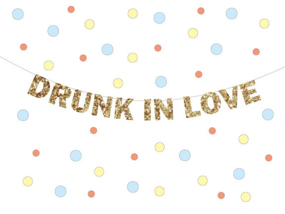 Drunk in Love Sign Banner, Wedding, Bachelorette Party Decoration, Funny Valentines,  Bee Hive Decor I Love You, Valentines