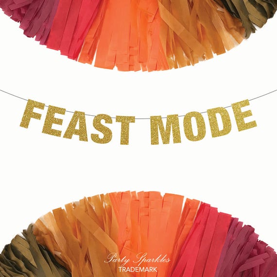 Feast Mode Banner, Thanksgiving Sign Decorations, Funny Food & Dinner, eating banner Glitter Banner, Fall Banner