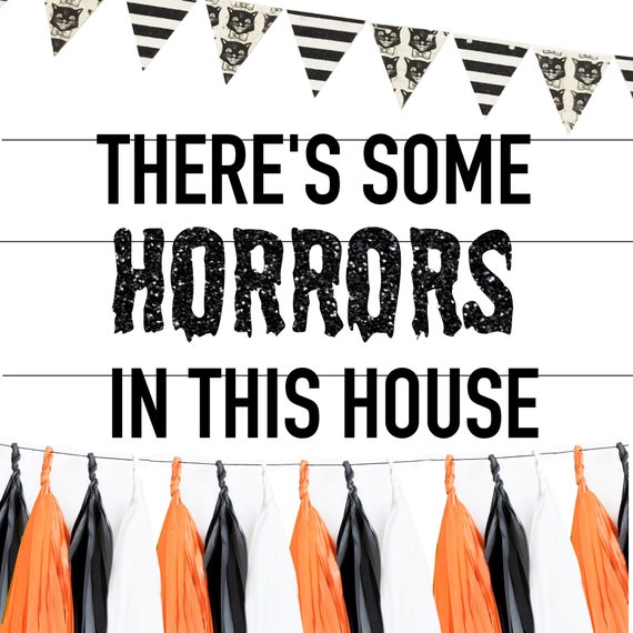 Theres Some Horrors in This House Halloween Banner Sign, Halloween Party Decor Wap Cardi