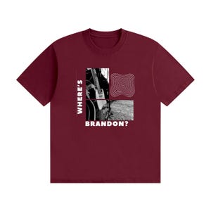 Where's Brandon? - Graphic Tee White Text Wine Red