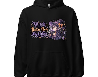 Witch Better Have My Coffee Halloween Hoodie, Funny Witchy Coffee Lover Hoodie, Spooky Season Witch Brew Pullover