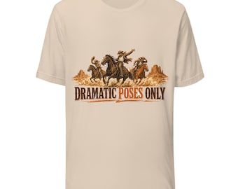 Dramatic Poses Only T-Shirt, Funny Anime Fan Gift, Retro Western Horse Race Graphic Tee, Desert Riders Christmas Gift