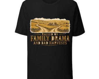 Raised On Family Drama And Bad Harvests T-Shirt, Funny Farm Life Tee, Countryside Drama Lover Gift, Christmas Gift for Mum
