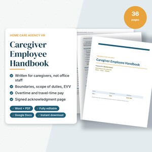May include: A 36-page Home Care Agency HR Caregiver Employee Handbook document template. The white pages feature dark blue and orange text, including sections for boundaries, scope of duties, EVV, overtime, travel-time pay, and a signed acknowledgment page.