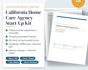 California Home Care Agency Start Up Kit, California Home Care Policies and Procedures Manual, State Licensing Checklist, Forms, Editable