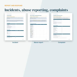 May include: Three white document templates titled Report and Respond, Incidents, abuse reporting, complaints. The forms include Incident Report, Abuse, Neglect and Exploitation Report, and Complaint and Grievance Form with dark blue headers and text fields.