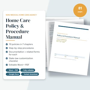 May include: A non-medical home care agency policy and procedure manual document set featuring 81 pages, 70 policies in 7 chapters, step-by-step procedures, documentation forms, and a state-law customization checklist in Word, PDF, and Google Docs.