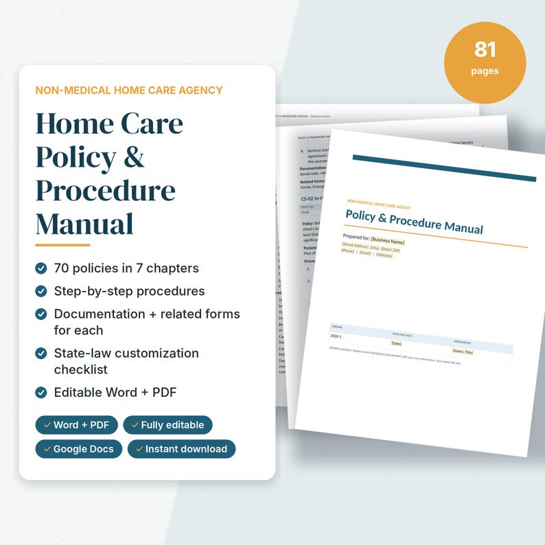 May include: A non-medical home care agency policy and procedure manual document set featuring 81 pages, 70 policies in 7 chapters, step-by-step procedures, documentation forms, and a state-law customization checklist in Word, PDF, and Google Docs.
