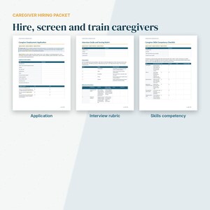 May include: A caregiver hiring packet featuring three documents: a Caregiver Employment Application, an Interview Guide and Scoring Rubric, and a Caregiver Skills Competency Checklist. The text reads: Caregiver Hiring Packet, Hire, screen and train caregivers.