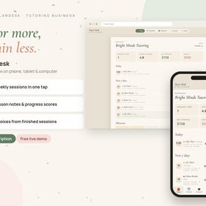 May include: A digital interface for the Tutor Desk tutoring business app displayed on a computer screen and a smartphone. The interface features the text Tutor more, admin less, Bright Minds Tutoring, and lists session details, progress scores, and invoices.