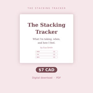 May include: A white digital tracker document titled The Stacking Tracker, featuring the subtitle What I'm taking, when, and how I feel, by Eva Smith, with three rows labeled MON, TUE, and WED, each containing a small checkbox on the right side.
