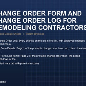 May include: A digital document template titled CHANGE ORDER FORM AND CHANGE ORDER LOG FOR REMODELING CONTRACTORS. It includes sections for a change order log, form details, line items, and a start here tab for Excel and Google Sheets.
