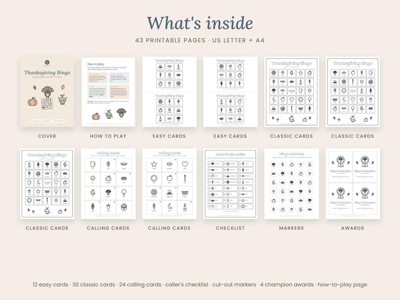 May include: A printable Thanksgiving Bingo game set featuring 43 pages in US Letter and A4 sizes. The collection includes a cover, instructions, easy and classic bingo cards, calling cards, a caller's checklist, markers, and champion awards.