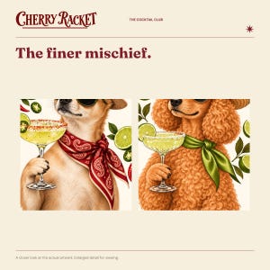 May include: A graphic print titled Cherry Racket The Cocktail Club The finer mischief featuring two dogs wearing sunglasses and hats, each holding a margarita glass with lime slices and jalape&ntilde;os. One dog wears a red paisley bandana, the other a green scarf.