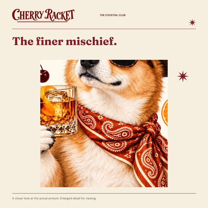 May include: A graphic print featuring a dog wearing sunglasses and a red paisley bandana, holding a glass of amber liquid with an orange peel and a cherry. The text reads Cherry Racket, The Cocktail Club, and The finer mischief.