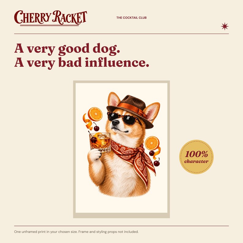 May include: A rectangular art print featuring a dog wearing a brown fedora, sunglasses, and a red paisley bandana. The dog holds a glass of amber liquid with orange slices and cherries. Text reads: Cherry Racket, The Cocktail Club, A very good dog. A very bad influence., 100% character.