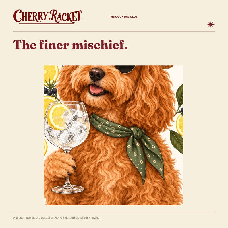 May include: A curly-haired brown dog wearing a green patterned neckerchief holds a large stemmed glass filled with a clear carbonated beverage, ice cubes, and a lemon slice. The text reads Cherry Racket, The Cocktail Club, The finer mischief.
