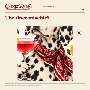 May include: A dalmatian dog wearing a dark red paisley bandana holds a stemmed glass filled with a bright red cocktail. The image features the text Cherry Racket, The Cocktail Club, and The finer mischief, with orange slices nearby.