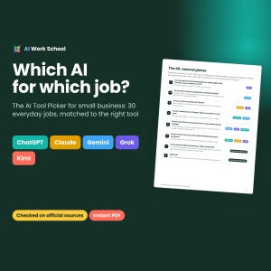 May include: A digital graphic titled AI Work School featuring the text Which AI for which job? and The AI Tool Picker for small business. It displays a list of AI tools including ChatGPT, Claude, Gemini, Grok, and Kimi, alongside a 60-second picker guide.