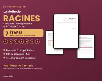 Peut inclure: Un guide PDF numérique intitulé La Méthode RACINES sur fond bordeaux. Le texte indique 7 ÉTAPES, Exercices à remplir inclus et PDF de 20 pages (A4). Trois écrans de tablette affichent les pages du document avec du texte et des tableaux.
